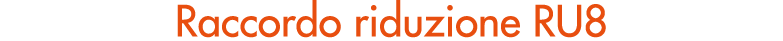 Raccordo riduzione RU8