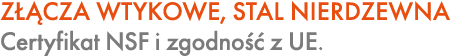Z CZA WTYKOWE, STAL NIERDZEWNA Certyfikat NSF i zgodno   z UE.